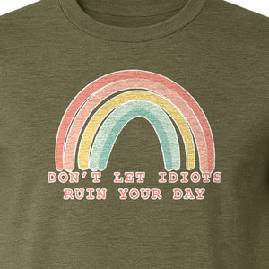 Sarcastic Rainbow T-Shirt, Don't Let Idiots Ruin Your Day Graphic for Friends