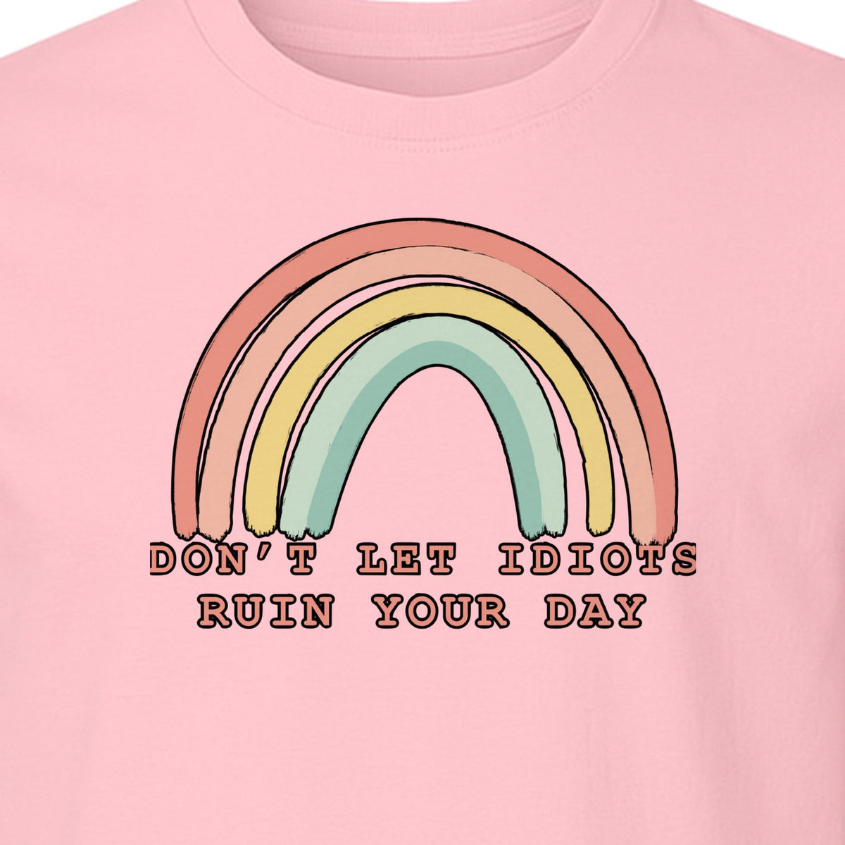 Sarcastic Rainbow T-Shirt, Don't Let Idiots Ruin Your Day Graphic for Friends
