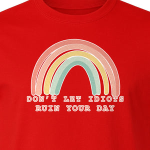 Sarcastic Rainbow T-Shirt, Don't Let Idiots Ruin Your Day Graphic for Friends