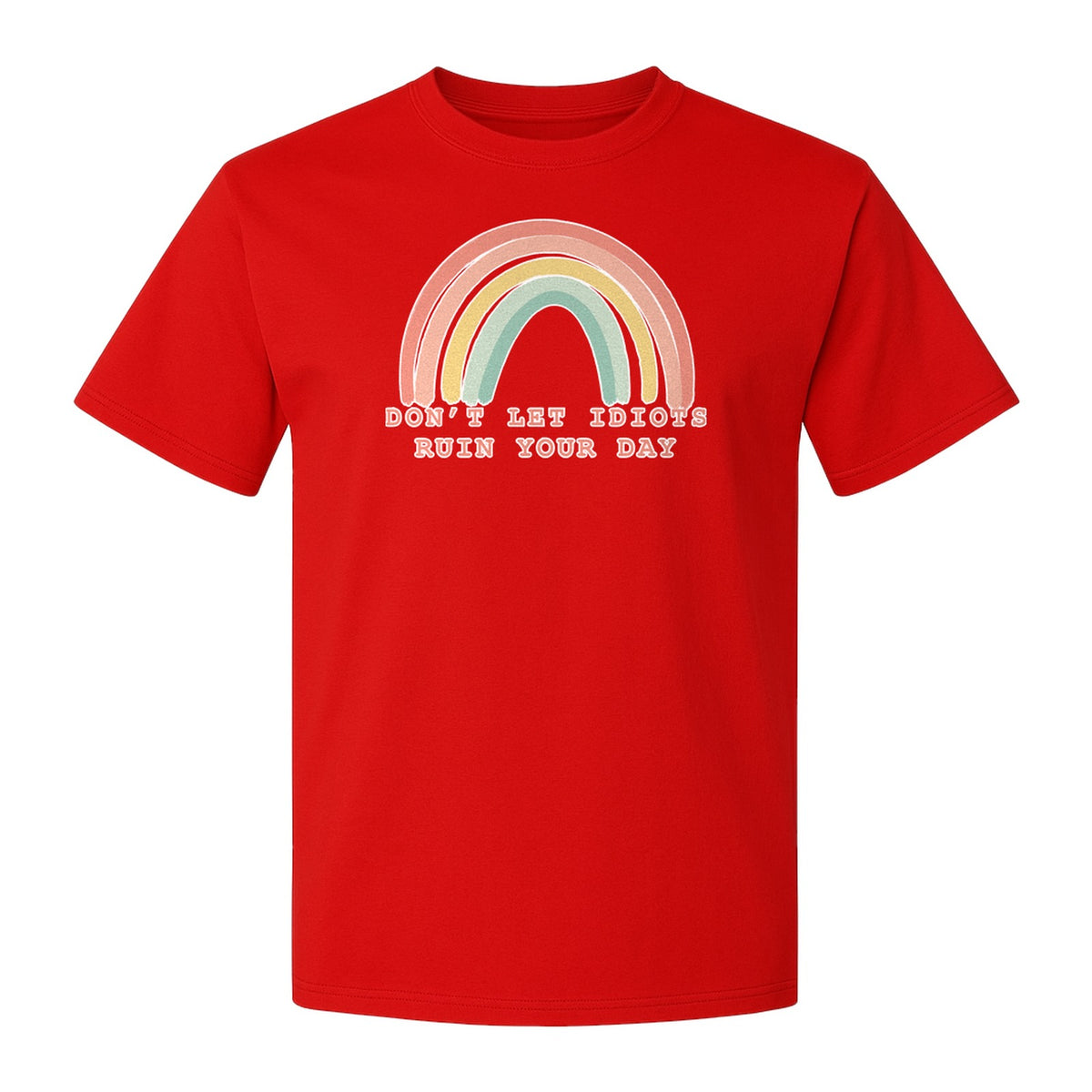 Sarcastic Rainbow T-Shirt, Don't Let Idiots Ruin Your Day Graphic for Friends