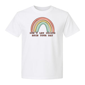 Sarcastic Rainbow T-Shirt, Don't Let Idiots Ruin Your Day Graphic for Friends