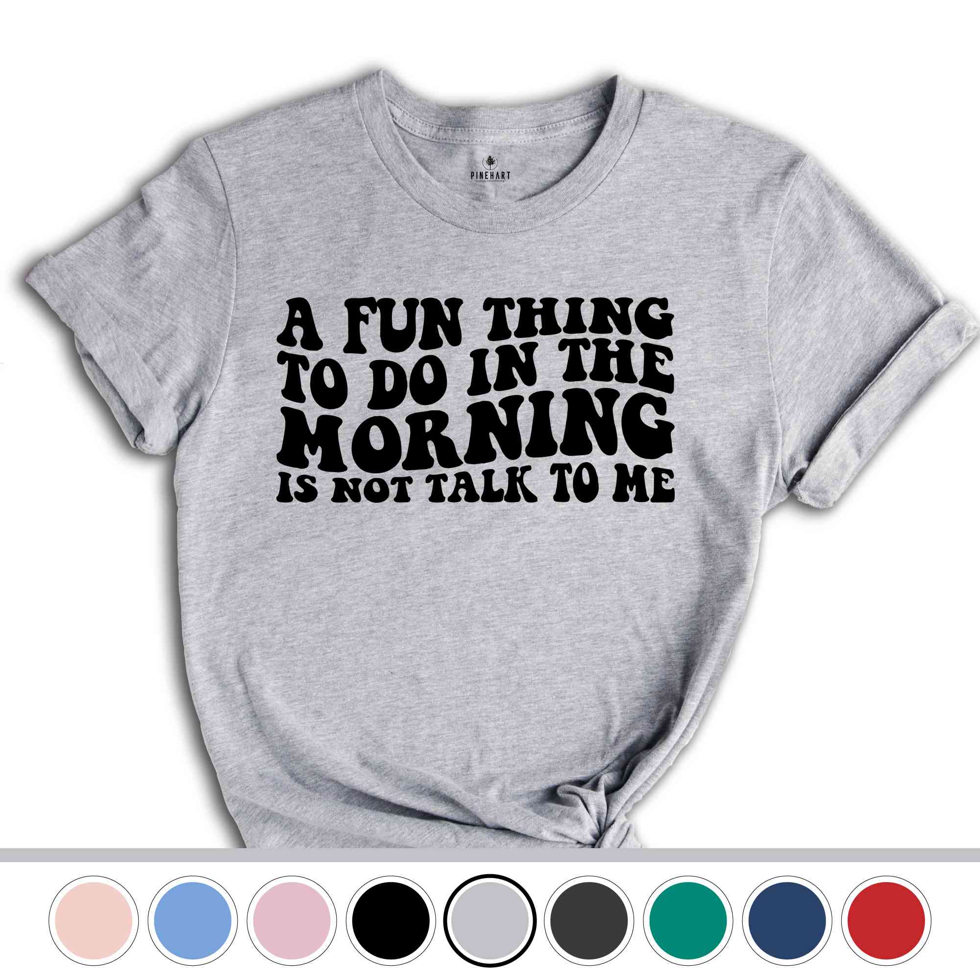 A Fun Thing To Do In the Morning Is Not Talk To Me T-Shirt, Coworker Gift, Funny Tee, Gift for Friend, Coffee Before Talkie, Coffee Shirt