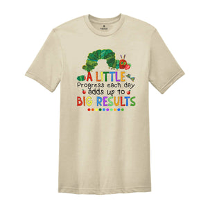 A Little Progress Each Day Adds up to Big Result Shirt, Caterpillar Shirt, Funny Teacher Shirt, Teacher T-shirt, Watercolor Design Shirt