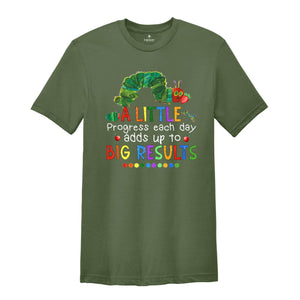 A Little Progress Each Day Adds up to Big Result Shirt, Caterpillar Shirt, Funny Teacher Shirt, Teacher T-shirt, Watercolor Design Shirt