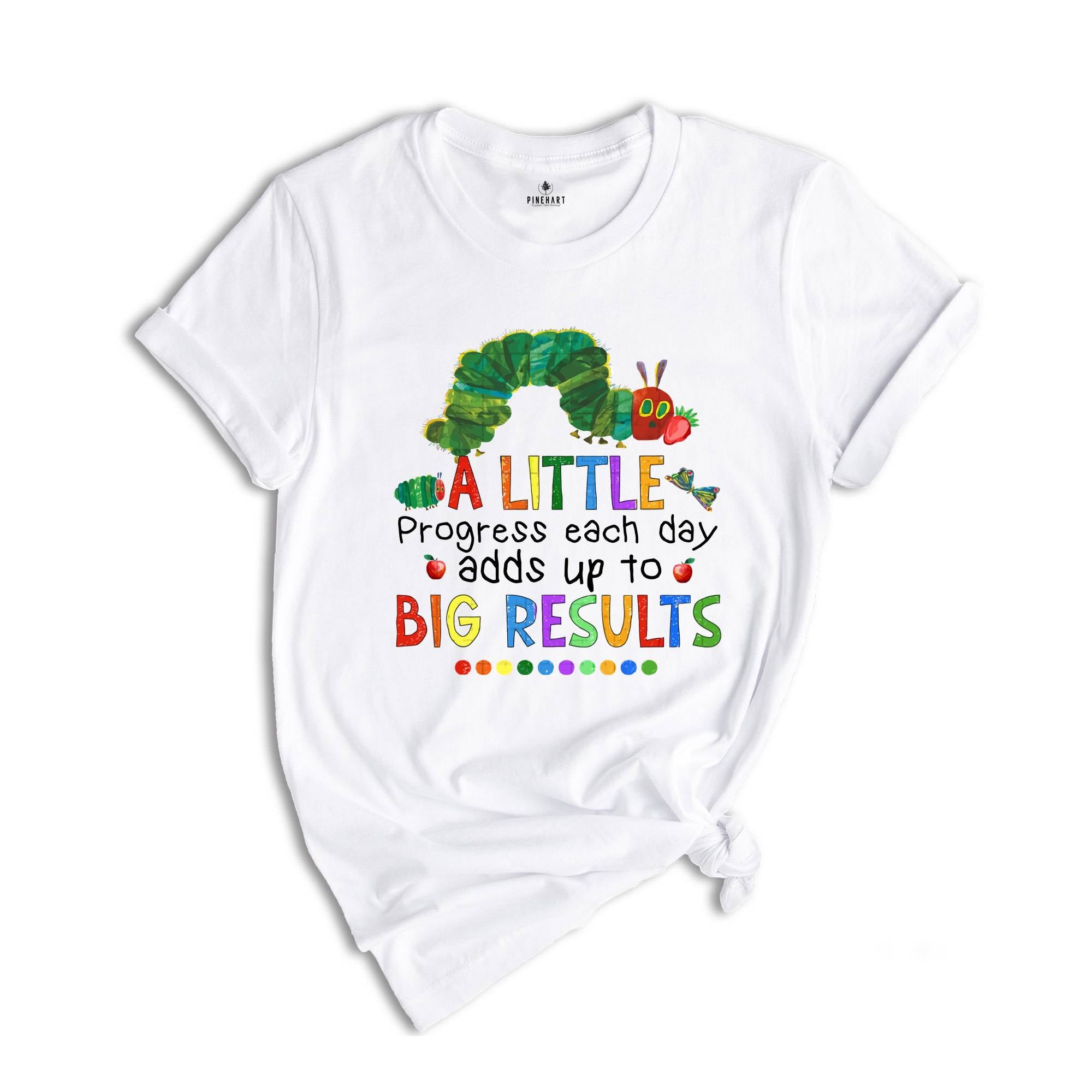 A Little Progress Each Day Adds up to Big Result Shirt, Caterpillar Shirt, Funny Teacher Shirt, Teacher T-shirt, Watercolor Design Shirt