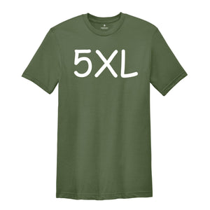 Adult Unisex Sizing 4XL 5XL, Personalized T-Shirt, Shirt for Oversized, Plus Size Tee, Custom Design T-Shirt, Big Size Shirt