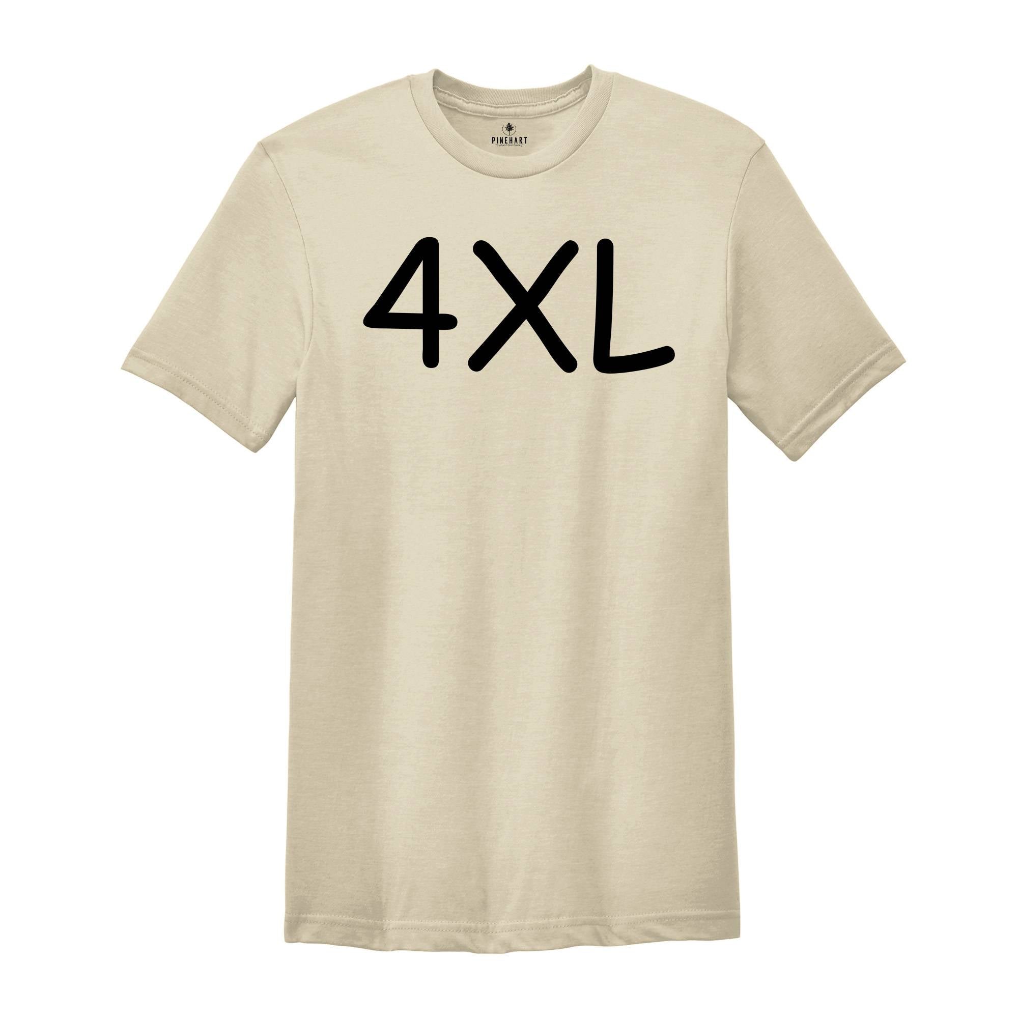 Adult Unisex Sizing 4XL 5XL, Personalized T-Shirt, Shirt for Oversized, Plus Size Tee, Custom Design T-Shirt, Big Size Shirt