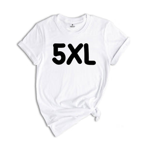 Adult Unisex Sizing 4XL 5XL, Personalized T-Shirt, Shirt for Oversized, Plus Size Shirt, Custom Design T-Shirt, Big Size Shirt