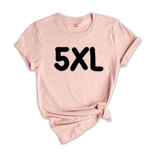 Adult Unisex Sizing 4XL 5XL, Personalized T-Shirt, Shirt for Oversized, Plus Size Shirt, Custom Design T-Shirt, Big Size Shirt