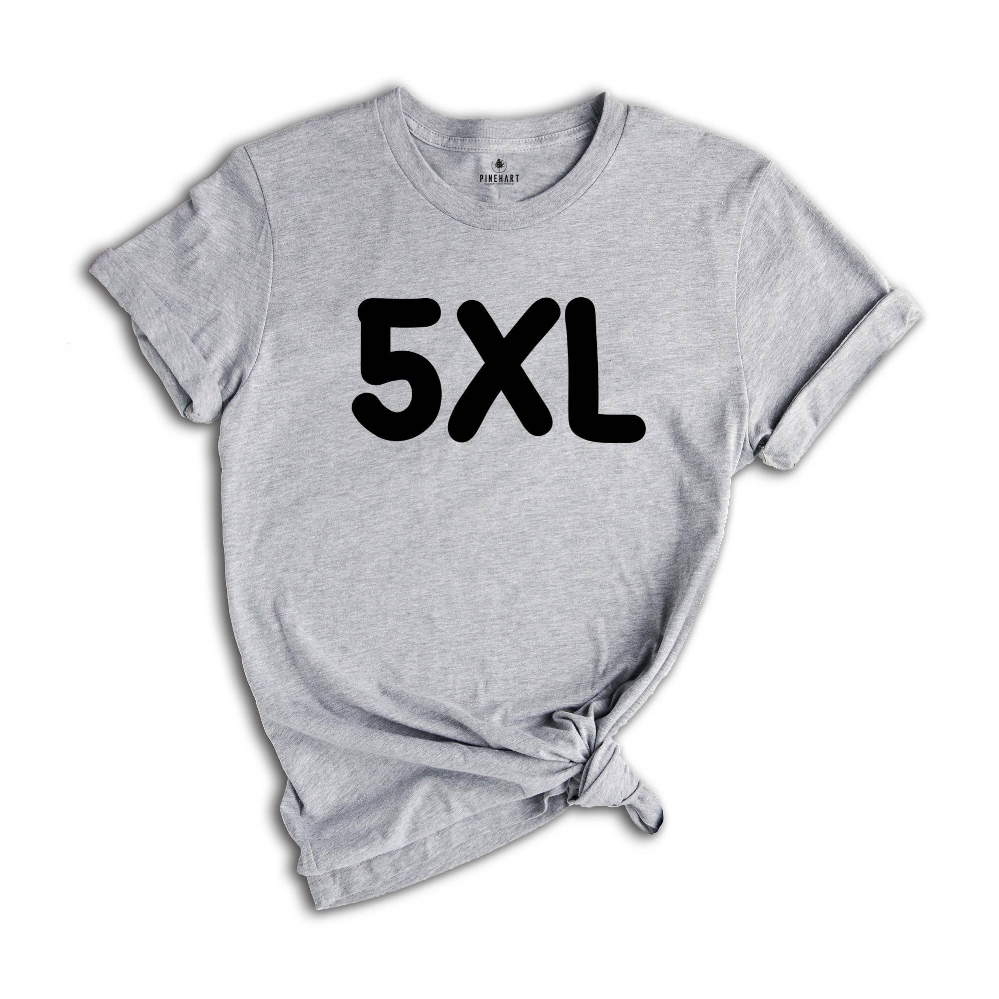 Adult Unisex Sizing 4XL 5XL, Personalized T-Shirt, Shirt for Oversized, Plus Size Shirt, Custom Design T-Shirt, Big Size Shirt