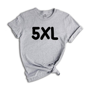 Adult Unisex Sizing 4XL 5XL, Personalized T-Shirt, Shirt for Oversized, Plus Size Shirt, Custom Design T-Shirt, Big Size Shirt