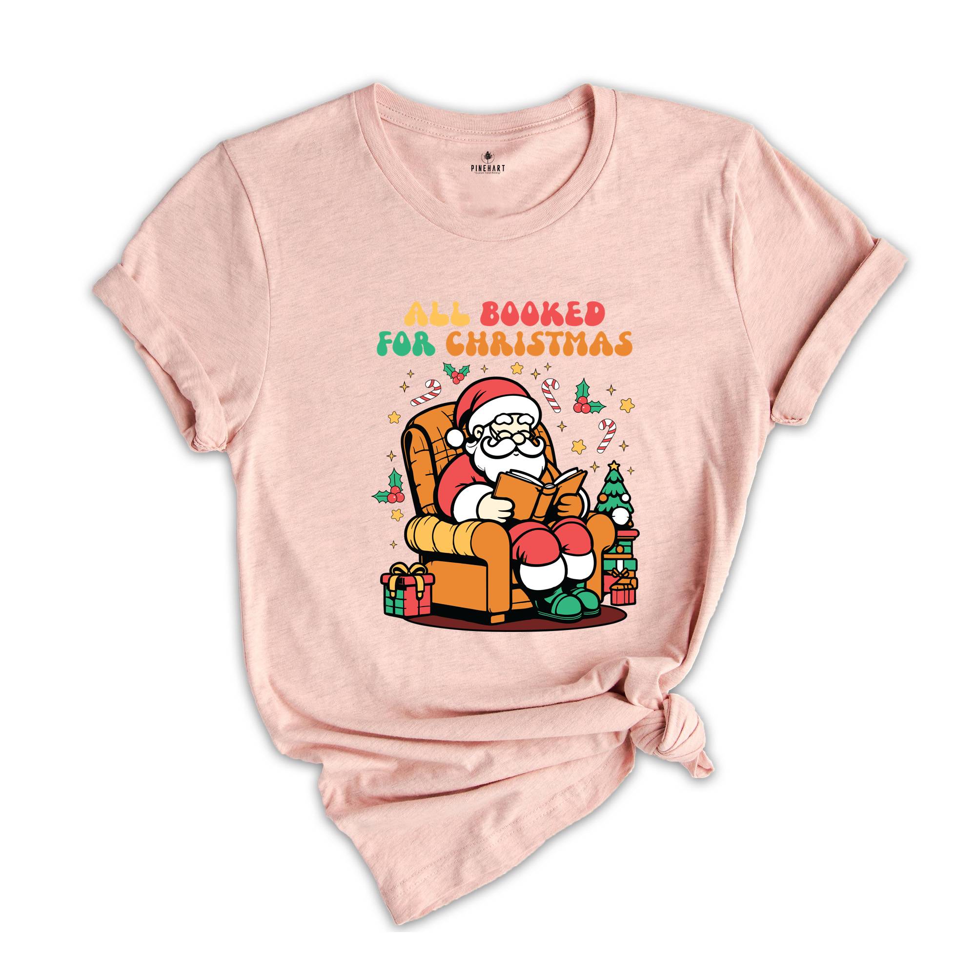 All Booked For Christmas Shirt, Reading Shirt, Santa Shirt, Librarian Gift, Christmas Party Shirt, Holiday Shirt, New Year Shirt