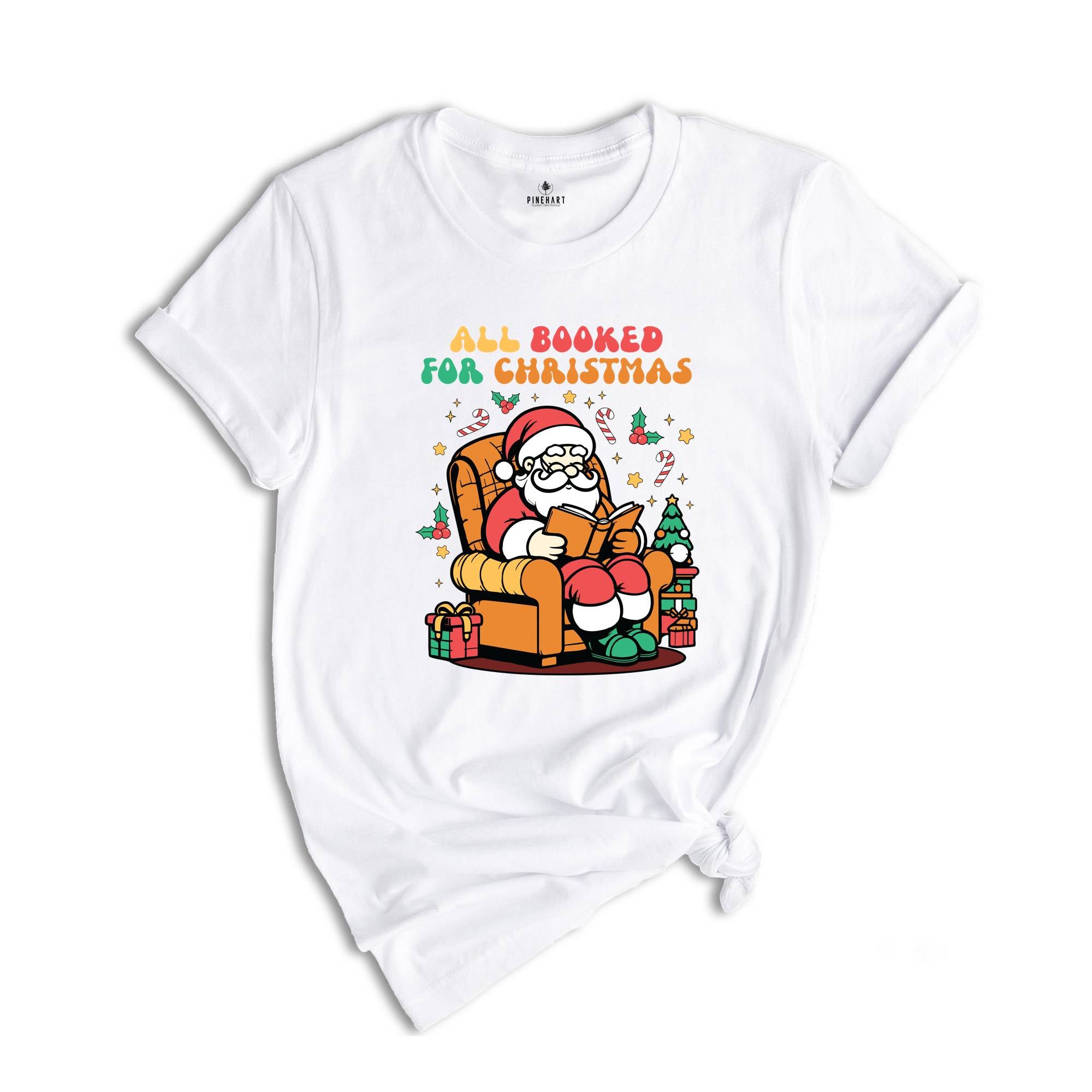 All Booked For Christmas Shirt, Reading Shirt, Santa Shirt, Librarian Gift, Christmas Party Shirt, Holiday Shirt, New Year Shirt