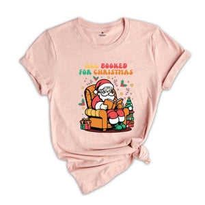 All Booked For Christmas Shirt, Reading Shirt, Santa Shirt, Librarian Gift, Christmas Party Shirt, Holiday Shirt, New Year Shirt