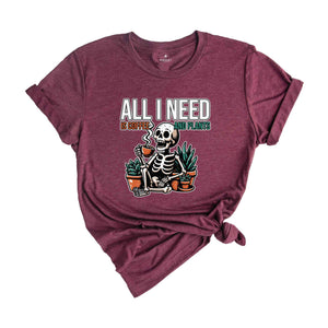 All I Need Is Coffee And Plants Shirt, Plant Lady T-Shirt, Gifts For Plant Lovers, Plant Mom Shirt, Coffee Lovers Shirt
