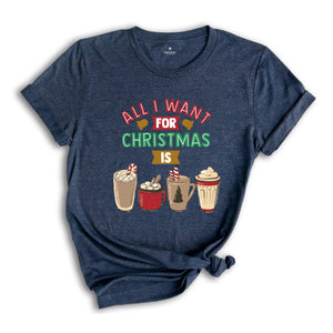 All I Want For Christmas Coffee Shirt, Funny Christmas Shirt, Coffee Lovers Shirt, Christmas Party T-Shirt, Christmas Coffee, Coffee Addict