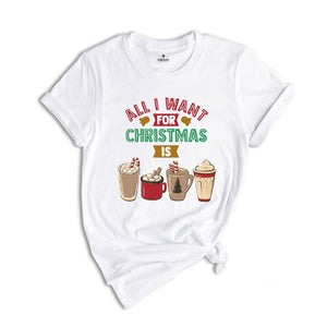All I Want For Christmas Coffee Shirt, Funny Christmas Shirt, Coffee Lovers Shirt, Christmas Party T-Shirt, Christmas Coffee, Coffee Addict