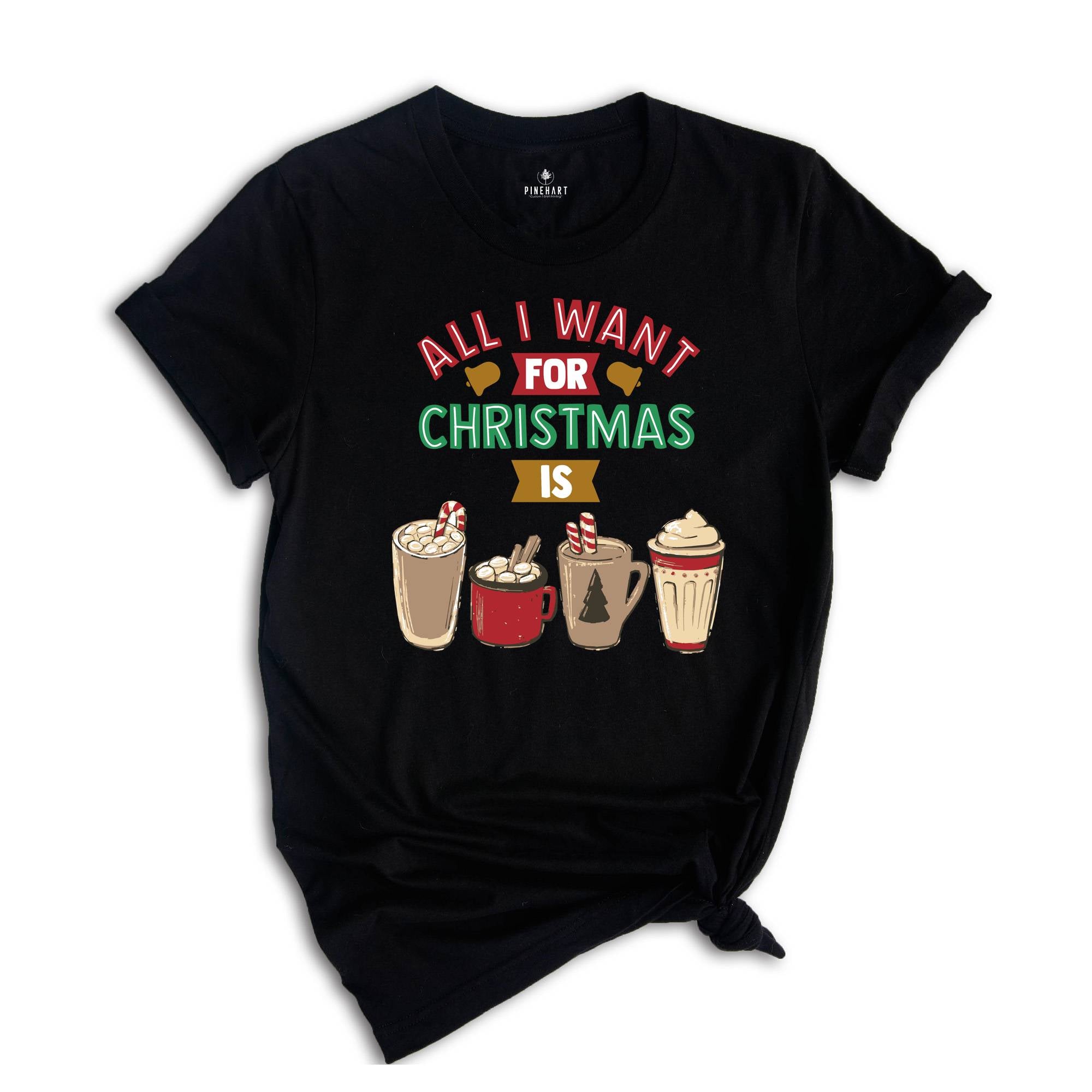 All I Want For Christmas Coffee Shirt, Funny Christmas Shirt, Coffee Lovers Shirt, Christmas Party T-Shirt, Christmas Coffee, Coffee Addict