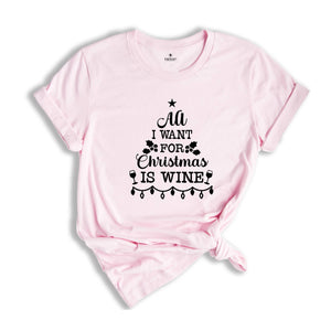 All I Want for Christmas is Wine Shirt, Christmas Drinking T-Shirt, Funny Christmas Shirt, Holiday Apparel, Wine for Christmas