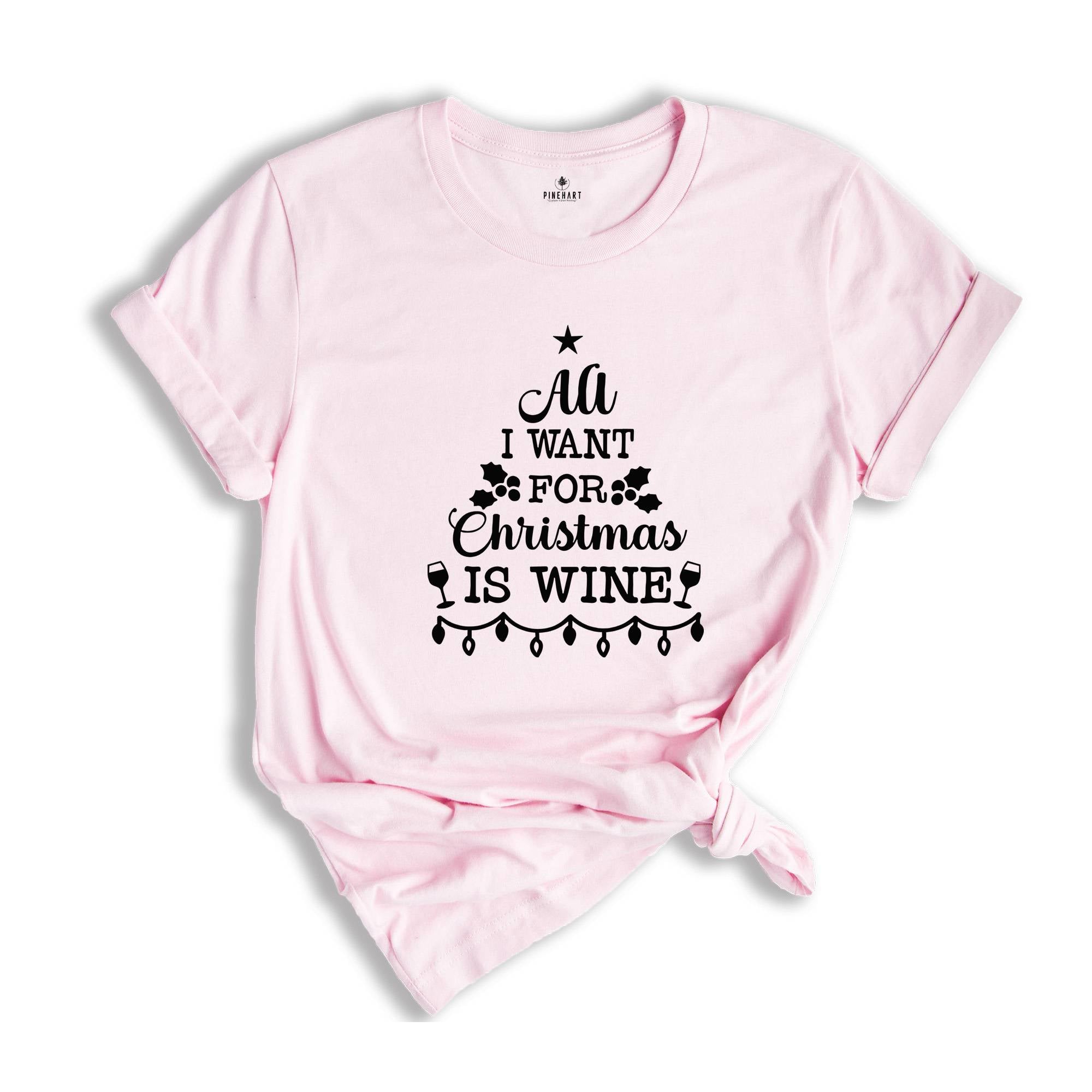 All I Want for Christmas is Wine Shirt, Christmas Drinking T-Shirt, Funny Christmas Shirt, Holiday Apparel, Wine for Christmas