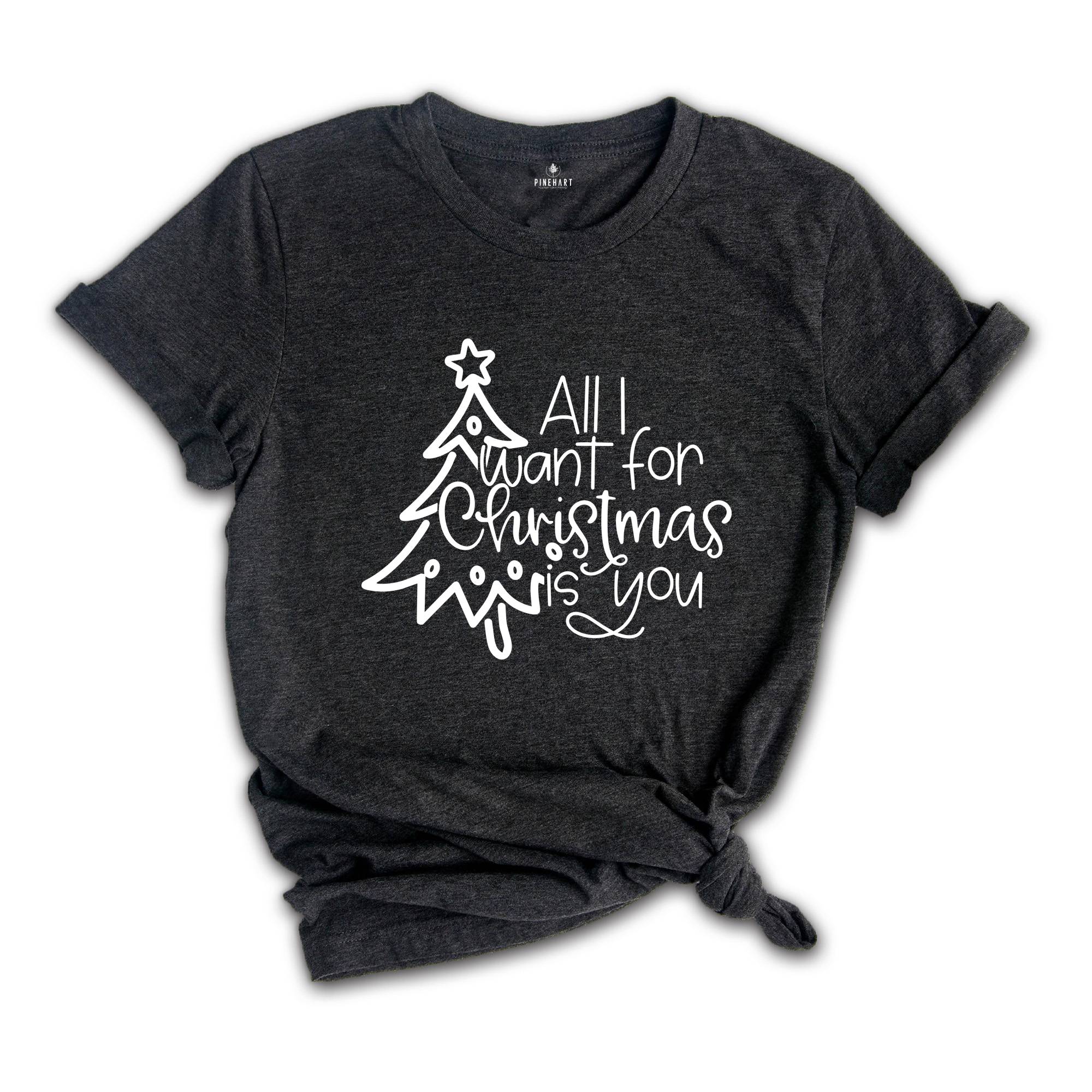 All I Want For Christmas is You Shirt, Christmas Couple Shirt, Christmas Tee, Cute Christmas Shirt, Funny Christmas Shirt