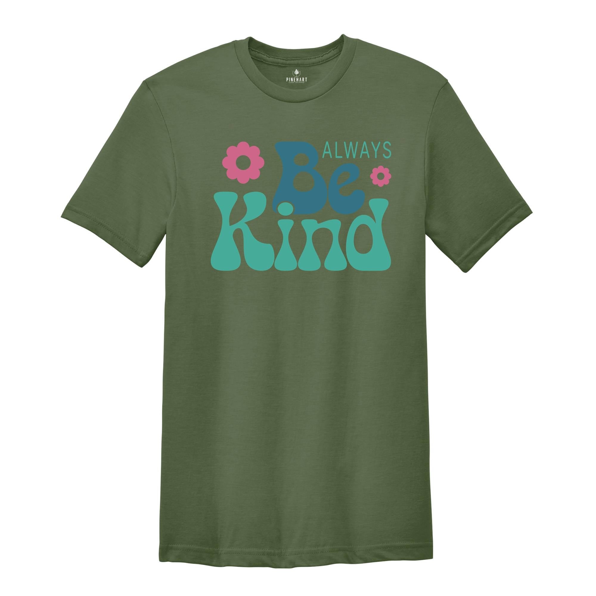 Always Be Kind Shirt, Kindness Shirt, Inspirational Shirt, Inspirational Quotes Tee, Positive Shirt, Motivational Tee