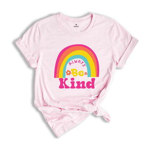 Always Be Kind Shirt, Motivational Shirt, Positive Shirt, Mental Health Shirt, Be Kind Shirt, Kindness Shirt