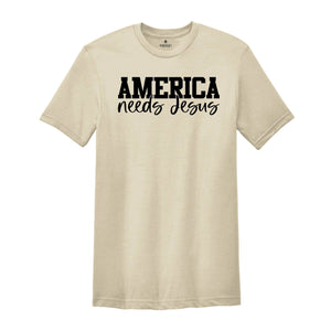 America Needs Jesus Shirt, Jesus Shirt, Christian Gift, Church Shirt, Believer Gift, Prayer Shirt, Bible Verse Shirt