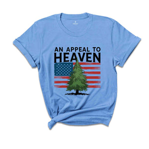 An Appeal to Heaven T-Shirt, American Patriot Shirt, American History Shirt, 4th of July Independence Day Shirt