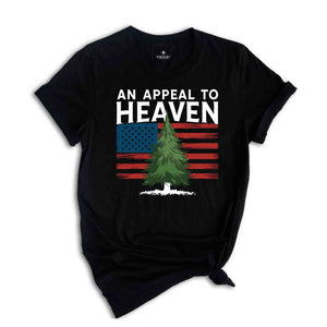 An Appeal to Heaven T-Shirt, American Patriot Shirt, American History Shirt, 4th of July Independence Day Shirt