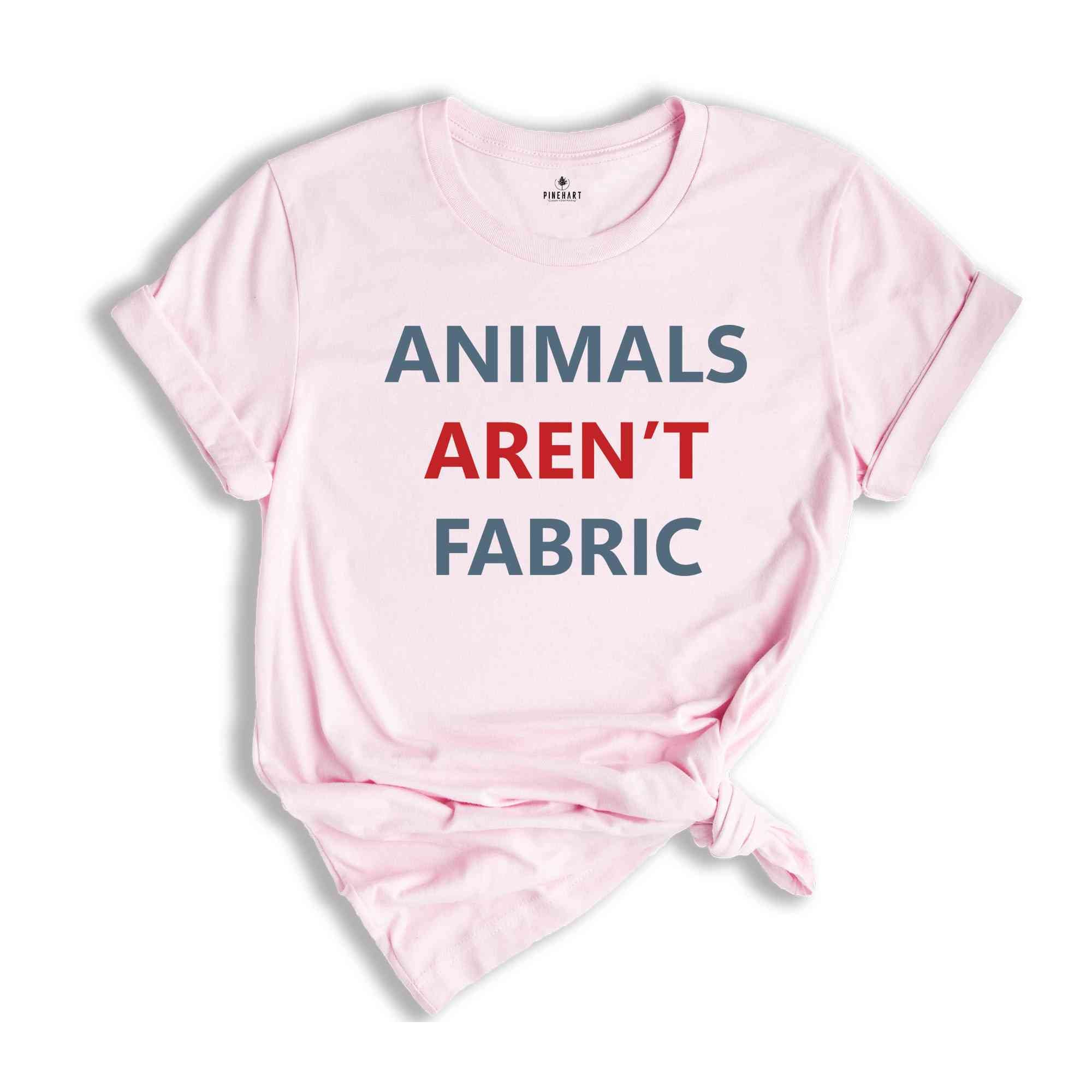 Animals Aren't Fabric T-Shirt, Animal Rights Shirt, Animal Rights Activists, Save Animals Shirt, Activists Tee