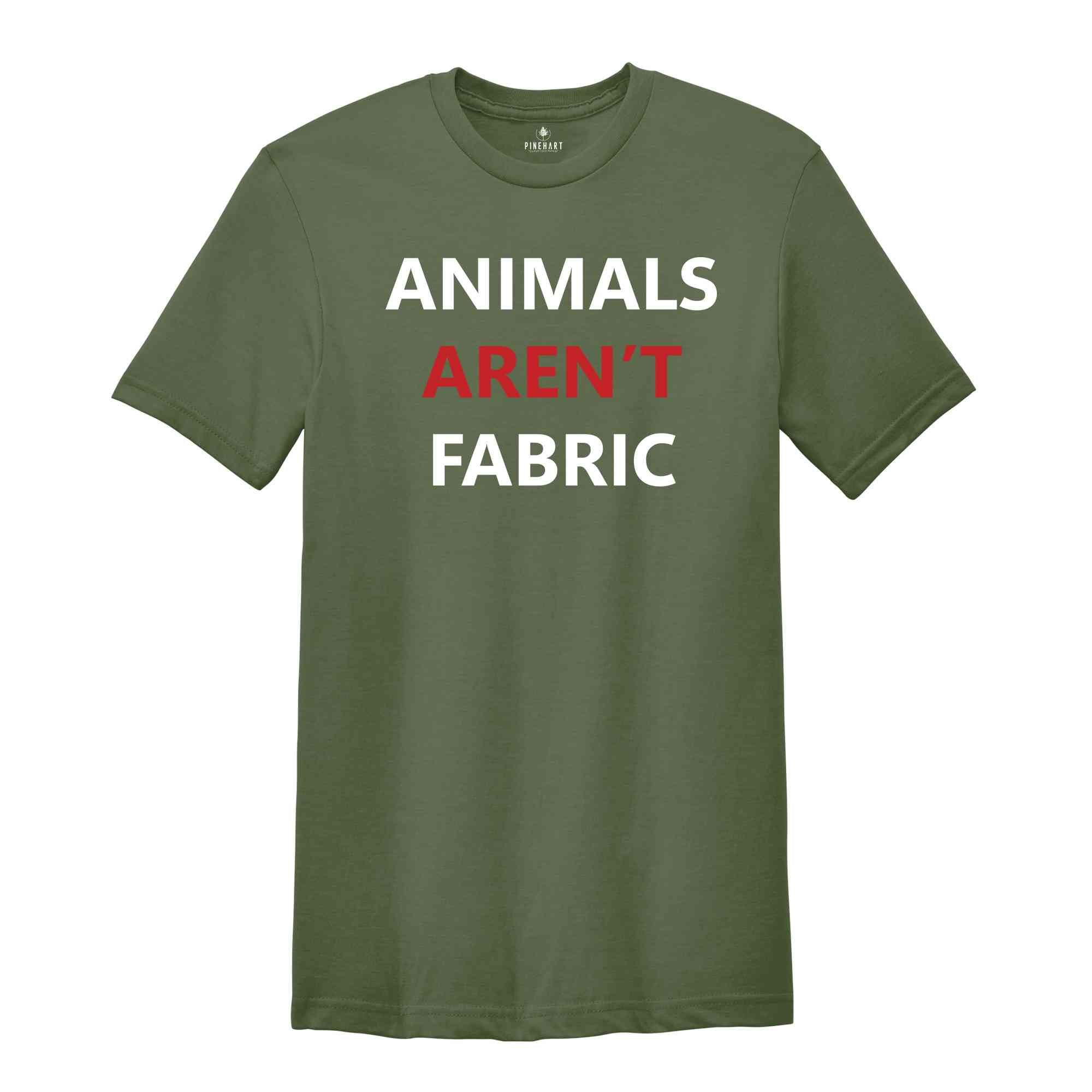 Animals Aren't Fabric T-Shirt, Animal Rights Shirt, Animal Rights Activists, Save Animals Shirt, Activists Tee