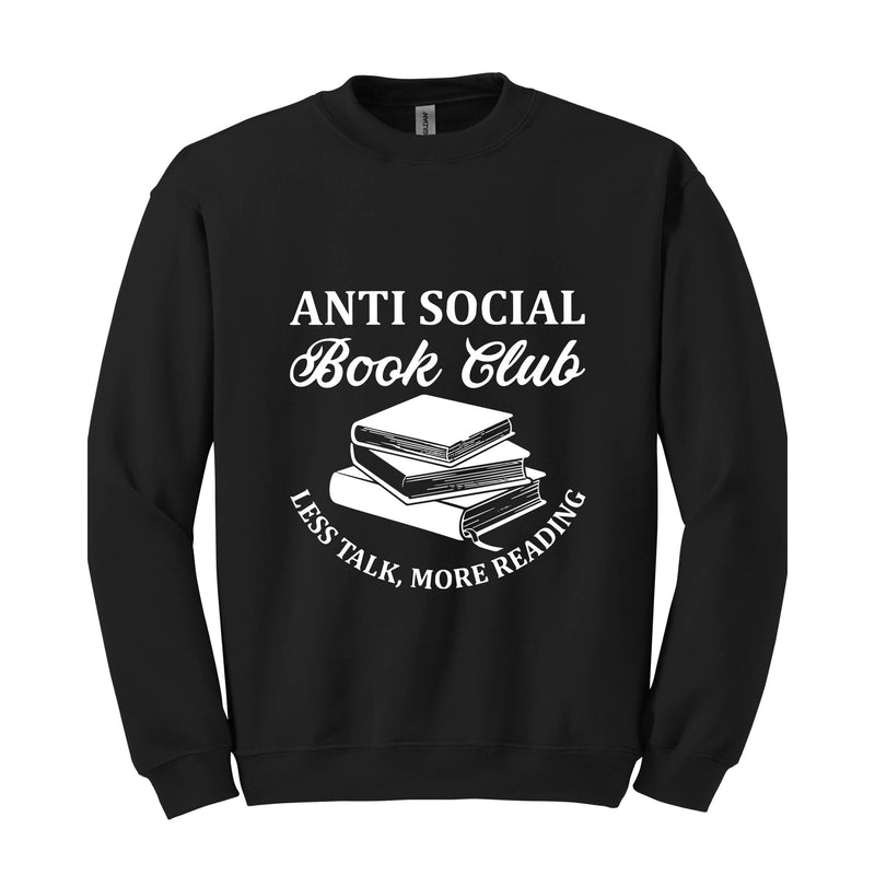 Anti Social Book Club Sweatshirt, Book Club Gifts, Book Lover Hoodie, Bookish Sweater, Less Talk More Reading Sweater