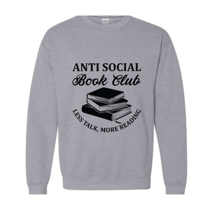 Anti Social Book Club Sweatshirt, Book Club Gifts, Book Lover Hoodie, Bookish Sweater, Less Talk More Reading Sweater