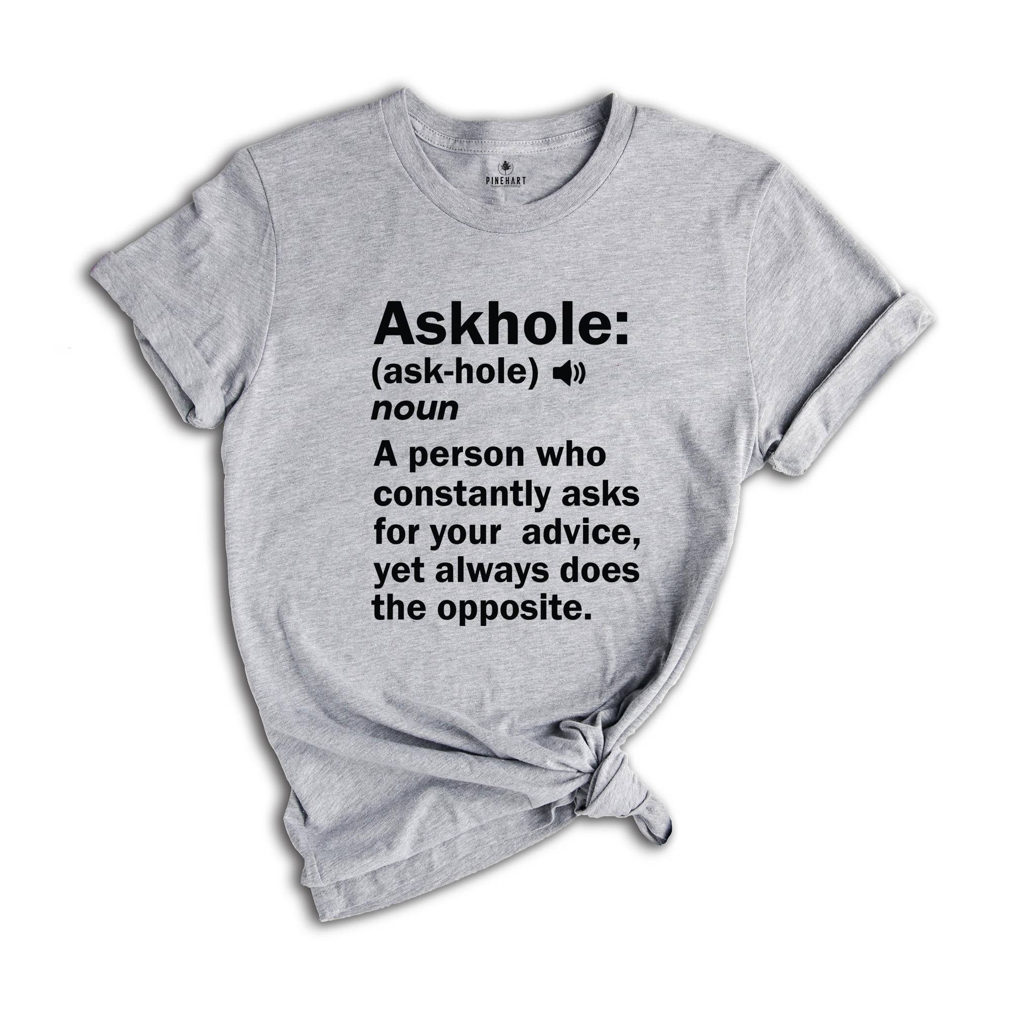 Askhole Funny Meaning Shirt, Funny Dictionary Shirt, Dad Shirt, Crowdsourced Dictionary Shirt, Gift For Mom, Gift For Dad, Funny Shirt