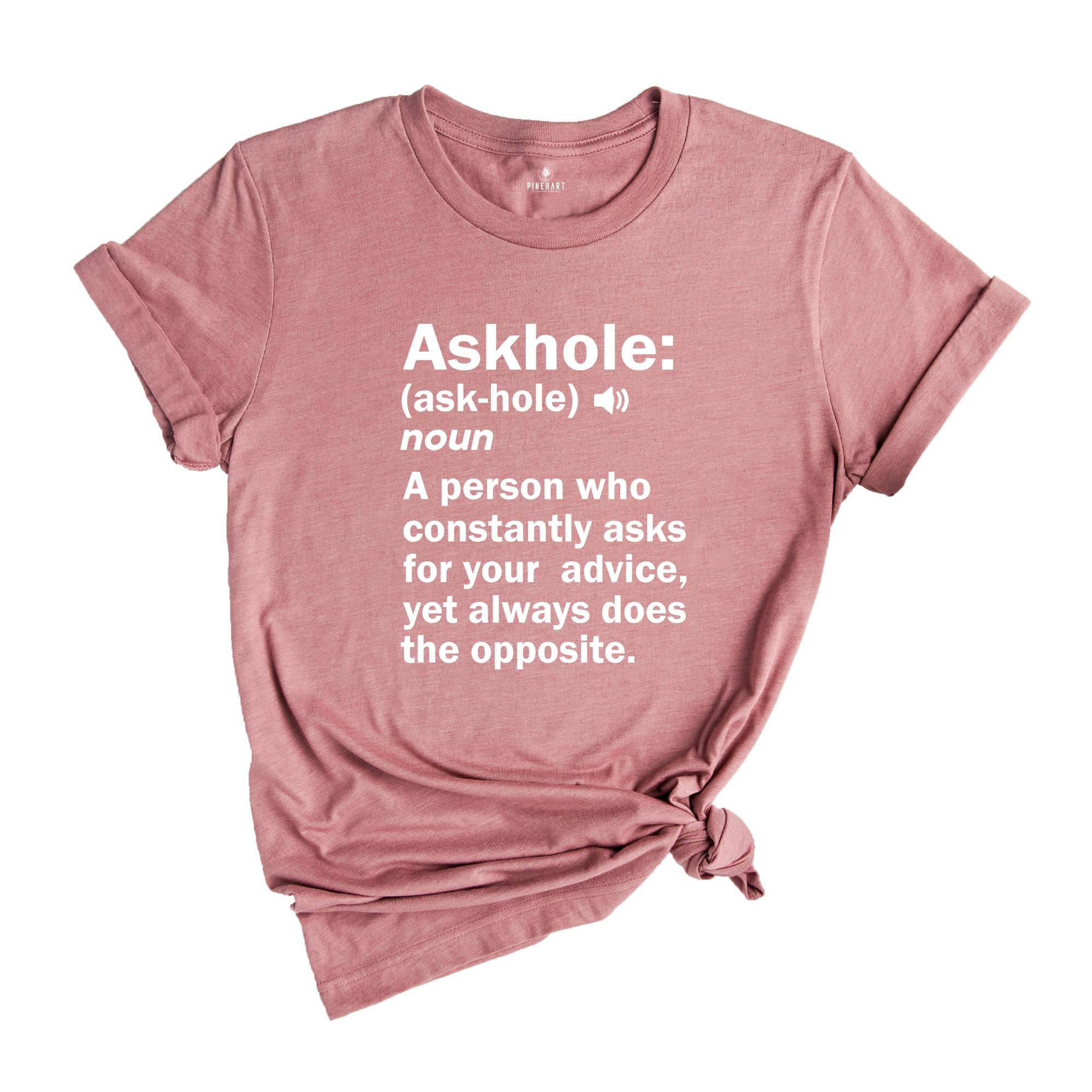 Askhole Funny Meaning Shirt, Funny Dictionary Shirt, Dad Shirt, Crowdsourced Dictionary Shirt, Gift For Mom, Gift For Dad, Funny Shirt