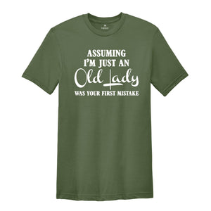 Assuming I'm Just An Old Lady Was Your First Mistake Shirt, Gift For Elder Women, Grandmother Shirt, Grandma Gift