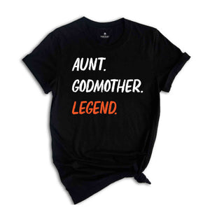 Aunt Godmother Legend T-shirt, Funny Godmother Shirt, Aunt Gifts, Funny Godparent Tee, Godmother Shirt