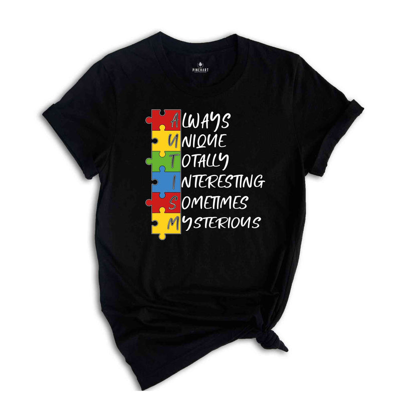 Autism Always Unique Totally Interesting Sometimes Mysterious Shirt, Autism Awareness Shirts, Puzzle Piece Shirt, Autism Support Shirt