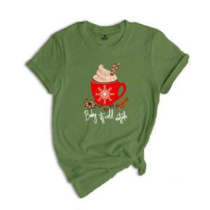 Baby Its Cold Outside Shirt, Winter Shirt, Christmas, Cold AF, Cute Winter Shirt, Christmas Vacation, Matching Christmas, Gift for Her