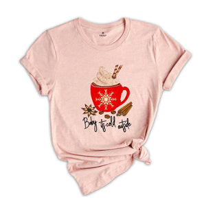 Baby Its Cold Outside Shirt, Winter Shirt, Christmas, Cold AF, Cute Winter Shirt, Christmas Vacation, Matching Christmas, Gift for Her