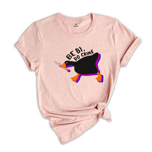Be Bisexual Do Crime T-Shirt, Duck LGBT Shirt, LGBTQ Shirt, Bi Duck Shirt, Bisexual T-Shirt, Gay Pride T-Shirt, Pride Month Shirt