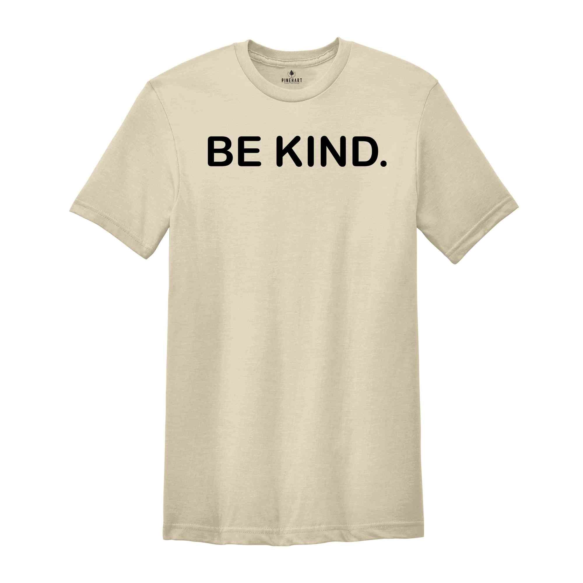 Be Kind Shirt, Kindness Shirt, Positive Shirt, Inspirational Shirt, Motivational Shirt, Good Vibes Shirt