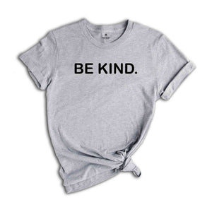 Be Kind Shirt, Kindness Shirt, Positive Shirt, Inspirational Shirt, Motivational Shirt, Good Vibes Shirt