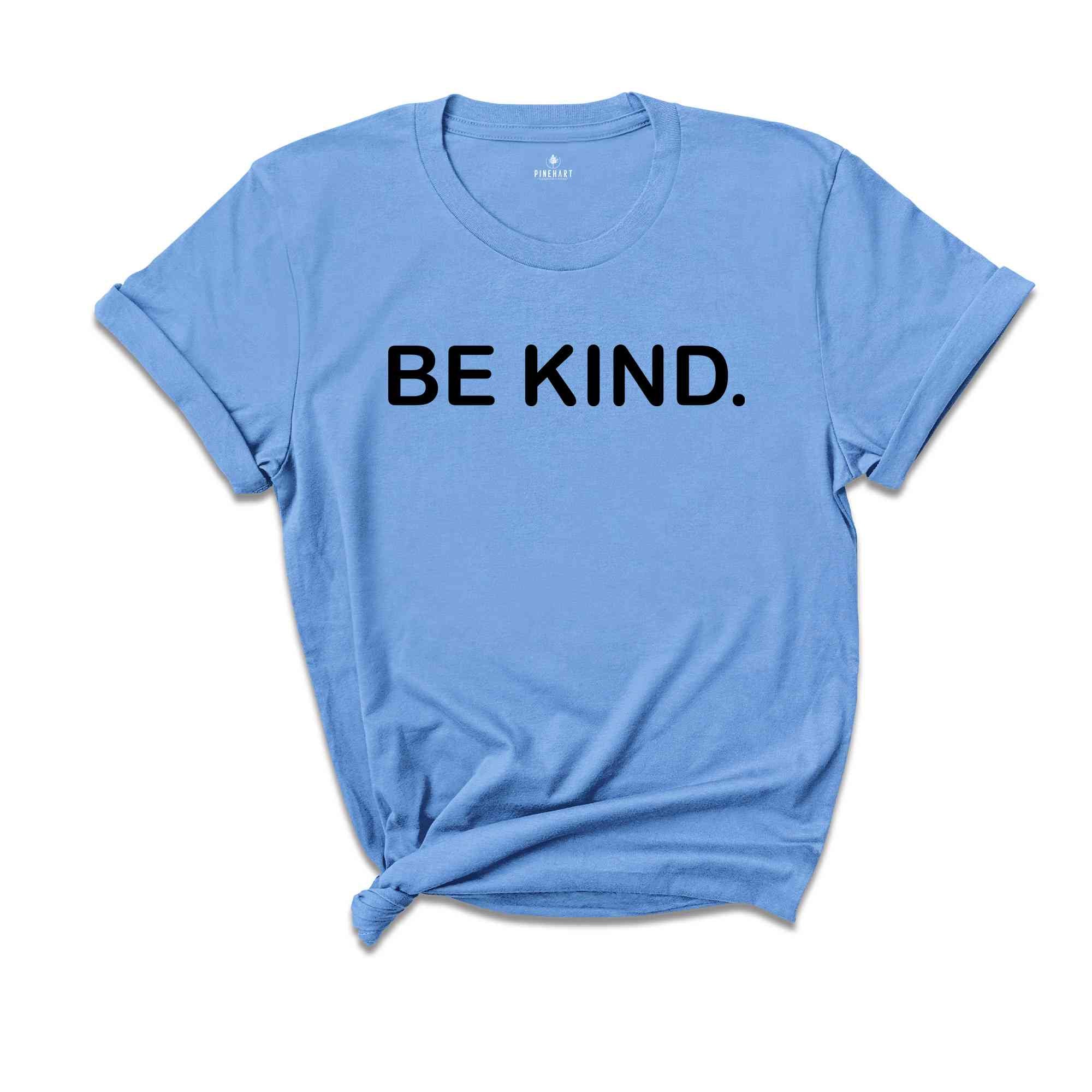 Be Kind Shirt, Kindness Shirt, Positive Shirt, Inspirational Shirt, Motivational Shirt, Good Vibes Shirt