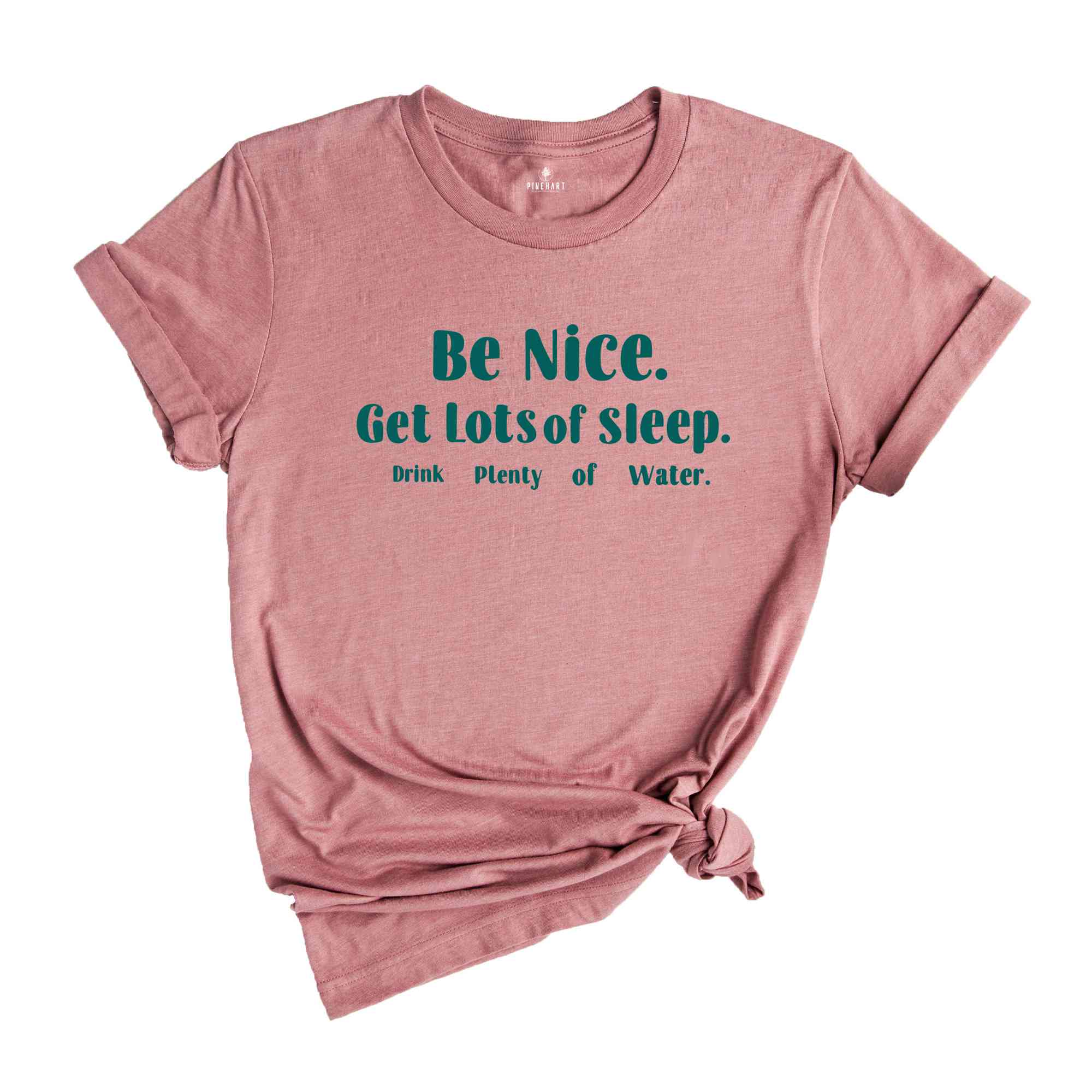 Be Nice Get Lots Of Sleep Drink Plenty Of Water T-Shirt, Women's Essential Tee, Aesthetic Shirt, Quotes Shirt