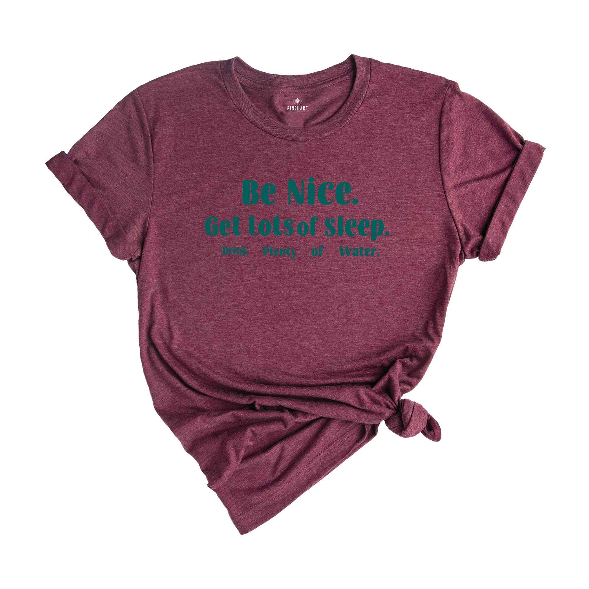 Be Nice Get Lots Of Sleep Drink Plenty Of Water T-Shirt, Women's Essential Tee, Aesthetic Shirt, Quotes Shirt