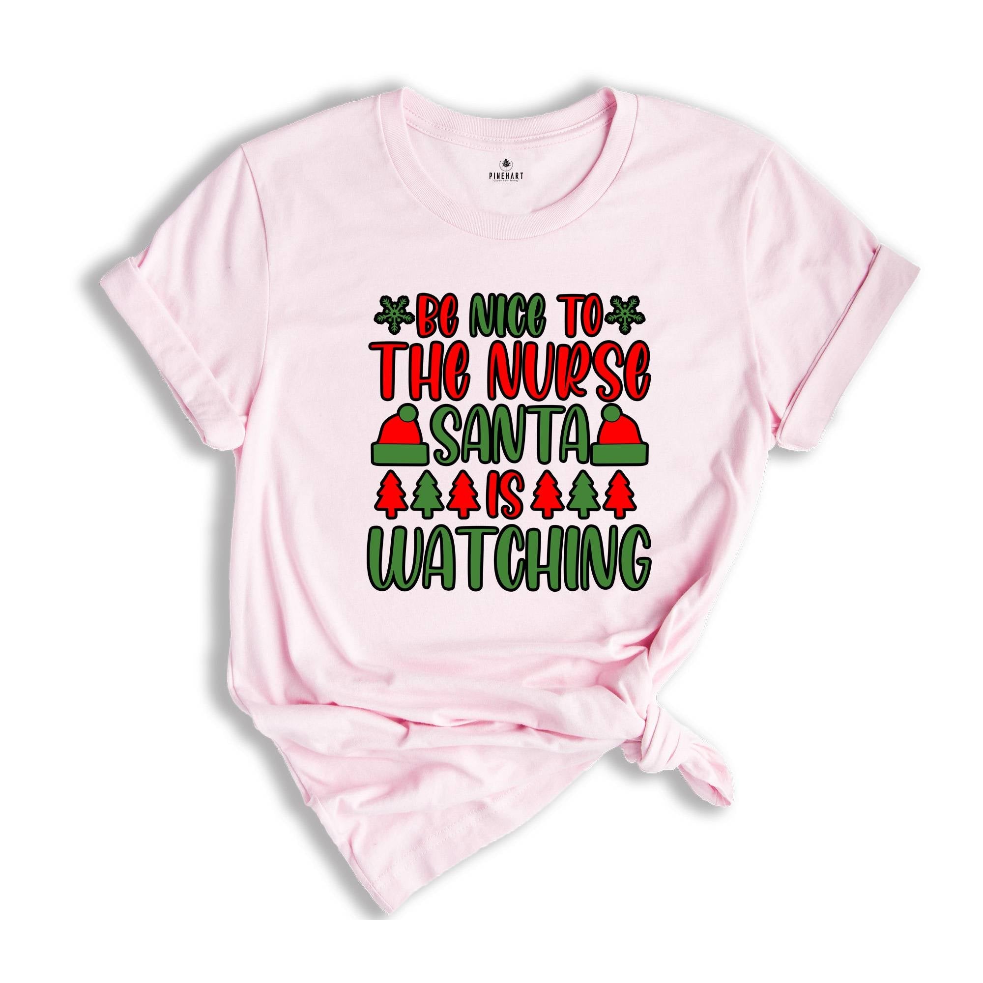 Be Nice to the Nurse Santa Is Watching Shirt, Santa Nurse Shirt, Nurse Appreciation, Gift for Nurse, Nurse Christmas Gift, Funny Nurse Tee