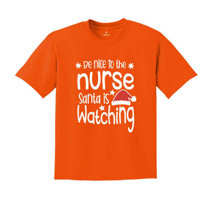 Be Nice to the Nurse, Santa is Watching Shirt, Christmas Nurse Shirt, Nurse Life Tee, Medical Worker Shirt, Christmas Night Shift Tee