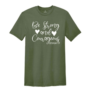 Be Strong And Courageous T-Shirt, Bible Verse Shirt, Religious Shirts, Faith Based Shirt, Trendy Christian Gifts